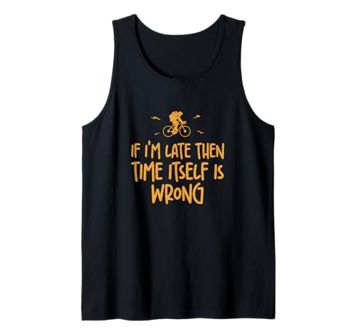Si llego tarde, el tiempo en sí mismo es incorrecto, genial Bicycle Messenger Camiseta sin Mangas