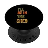 Photo Gallery i ll be in the shed retro vintage testo popsockets popgrip adesivo Photo Gallery i ll be in the shed retro vintage testo popsockets popgrip adesivo