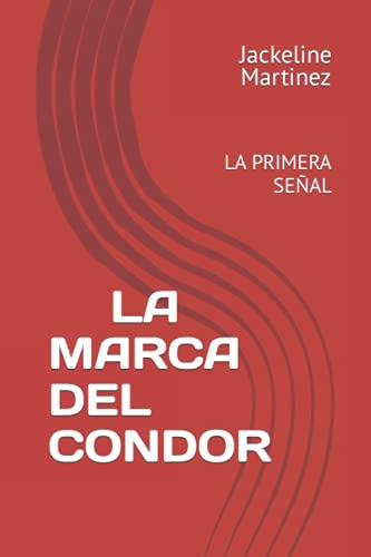 LA MARCA DEL CONDOR: La primera señal (Spanish Edition)