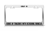 Golf is Series of Tragedies with Occasional Miracles Metal License Plate Frame
