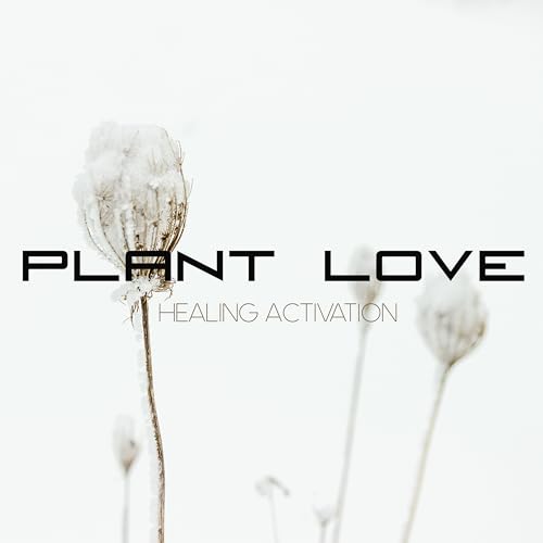 Plant Love, Binaural Tones & Solfeggio Mind