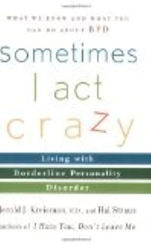 Image of Sometimes I Act Crazy: Living with Borderline Personality Disorder