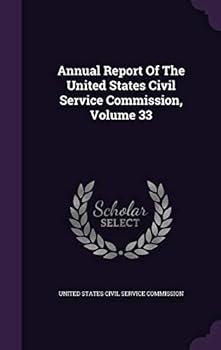 Annual Report of the United States Civil Service Commission, Volume 33