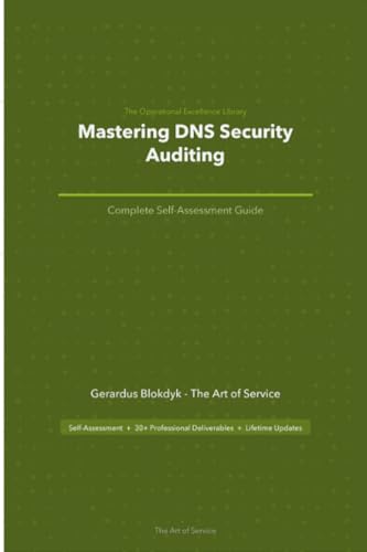 The Operational Excellence Library; Mastering DNS Security Auditing