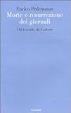 Morte e resurrezione dei giornali. Chi li uccide, chi li salverà
