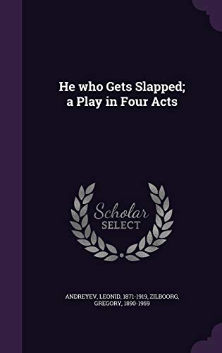 He who Gets Slapped; a Play in Four Acts 1342262611 Book Cover