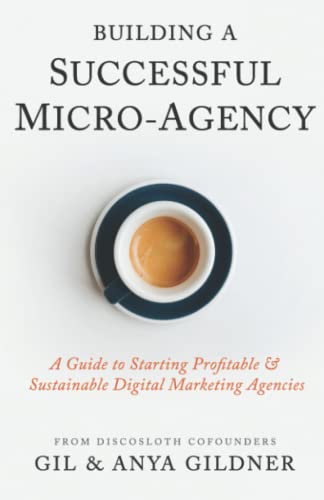 Baltika Press Building A Successful Micro-Agency: A Guide to Starting Profitable & Sustainable Digital Marketing Agencies