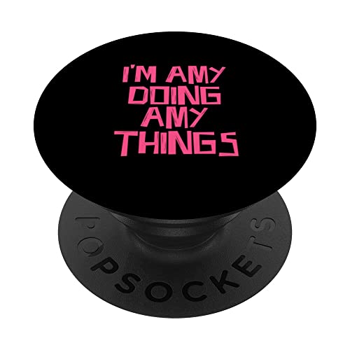 I'm Amy doing Amy things PopSockets Swappable PopGrip, Black