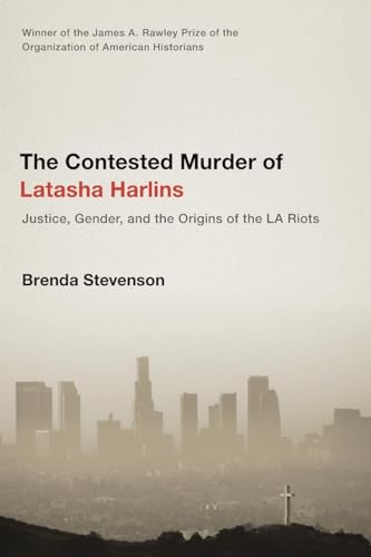 The Contested Murder of Latasha Harlins: Justice, Gender, and the Origins of the LA Riots