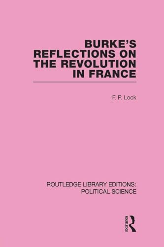 Burke's Reflections on the Revolution in France (Routledge Library Editions: Political Science Volume 28)