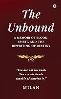 The Unbound: A Memoir of Blood, Spirit, and the Rewriting of Destiny B0H12HH577 Book Cover