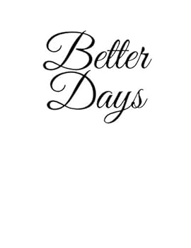 Paperback Better Days: Gratitude Notebook Inspitartional Quotes For 108 Days (8.5 x 11) (Gratitude Notebooks) Book