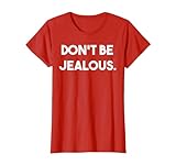 Womens Don't Be Jealous T-Shirt