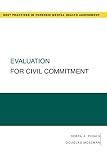 Evaluation for Civil Commitment (Best Practices for Forensic Mental Health Assessments)
