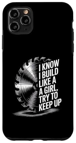 おかしなことわざ I Build Like A Girl Try To Keep Up Carpenter スマホケース iPhone 11 Pro Max 用
