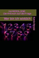 NUMEROLOGIE Die Antwort auf die Frage: Wer bin ich wirklich (German Edition) 3000875816 Book Cover