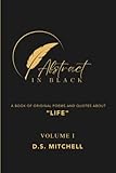 Abstract in Black: A Book of Original Poems and Quotes About Life