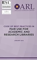 Code of Best Practices in Fair Use for Academic and Research Libraries 1594078963 Book Cover