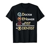 Doctor Engineer Artist = Dentist Funny Dental T-Shirt T-Shirt