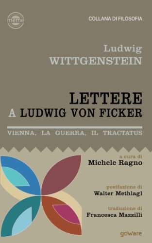 Lettere a Ludwig von Ficker. Vienna, la guerra, il Tractatus