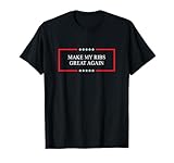 Make My Ribs Great Again - Funny Broken Rib Recovery Gift T-Shirt