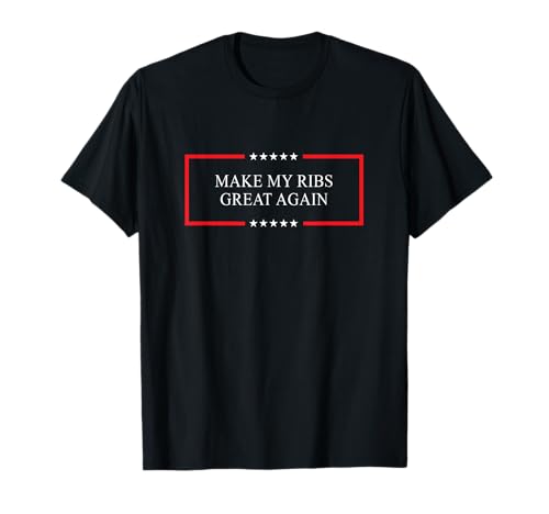 Make My Ribs Great Again - Funny Broken Rib Recovery Gift T-Shirt