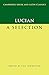 Lucian: A Selection (Cambridge Greek and Latin Classics)