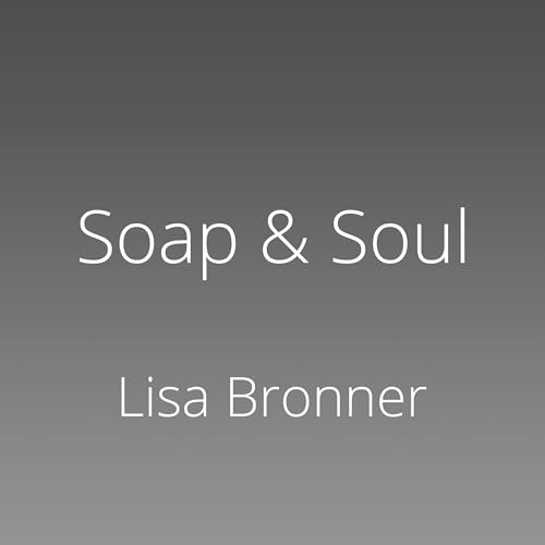 Soap & Soul A Practical Guide to Minding Your Home, Your Body, and
