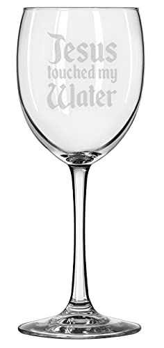 Jesus Touched My Water - Funny 12Oz Stemmed Wine Glass #TOP4