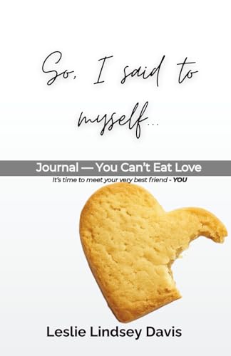 So, I Said To Myself...: Journal (You Can'T Eat Love)