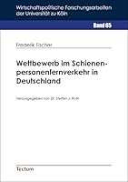 Wettbewerb Im Schienenpersonenfernverkehr in Deutschland (Wirtschaftspolitische Forschungsarbeiten der Universitat Zu) 3828843964 Book Cover