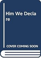 Him We Declare 026465496X Book Cover