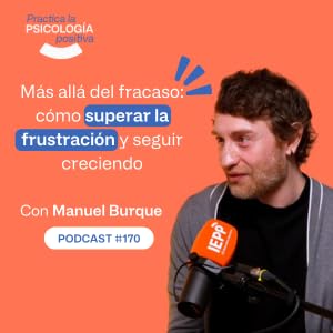 Más allá del fracaso: cómo superar la frustración y seguir creciendo. Con Manuel Burque. -podcast#170 Podcast Por capa