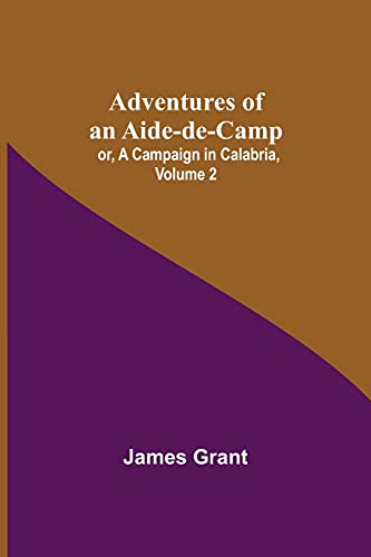 Adventures of an Aide-de-Camp; or, A Campaign in Calabria, Volume 2
