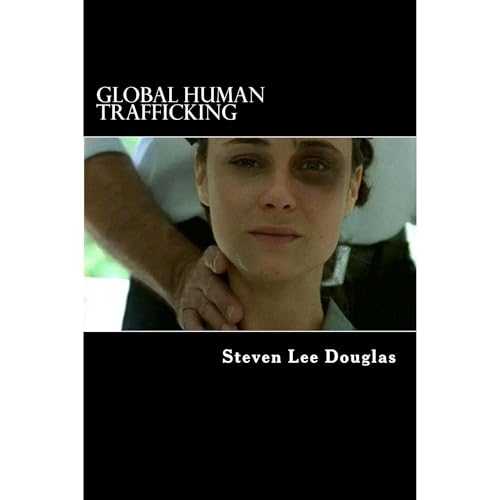 Enjoy Global Human Trafficking from Steven Lee Douglas episode artwork