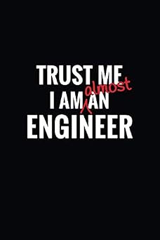 Trust Me Im Almost An Engineer Funny Engineering School Students Composition Notebook Journal