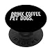 Drink Coffee Pet Dogs Funny Caffeine Dog Lover Vintage PopSockets Adhesive PopGrip