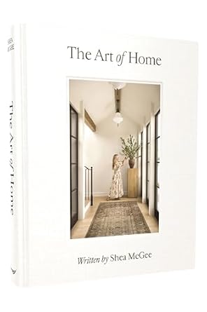 The Art of Home: A Designer Guide to Creating an Elevated Yet Approachable Home Hardcover – September 12, 2023