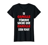 Nom Si Camille t'�nerve Humour pr�nom personnalis� Camille T-Shirt