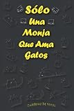 Sólo Una Monja Que Ama Gatos: Cuaderno Como Regalo Para Monjas: Regalos Ideas Para Monja y Amantes de Los Gatos