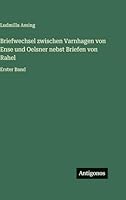 Briefwechsel zwischen Varnhagen von Ense und Oelsner nebst Briefen von Rahel: Erster Band 3386329438 Book Cover