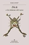 Dick o la tristeza del sexo (Narrativas hispánicas)