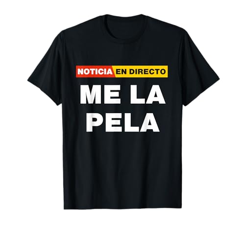 Noticia en directo : Me la pela Frase graciosa irónica Camiseta