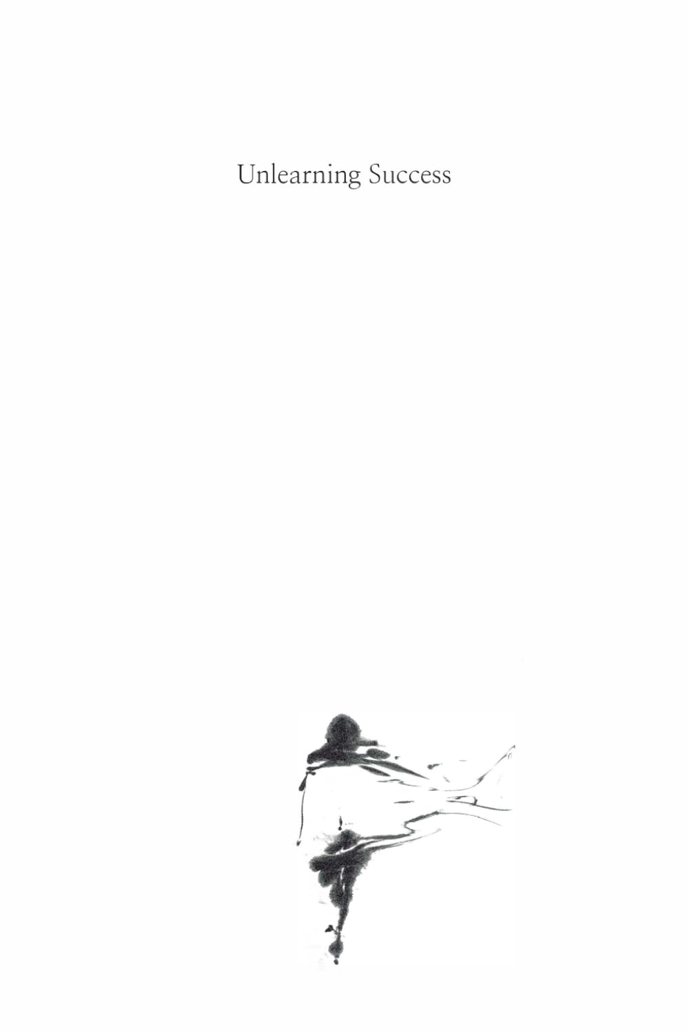 Unlearning Success: Redefining fulfillment in a world obsessed with achievements