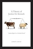 A Theory of Justice for Animals: Animal Rights in a Nonideal World