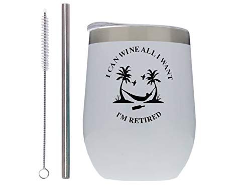 I can Wine All I want I’m Retired Stainless Steel Insulated Wine Tumbler