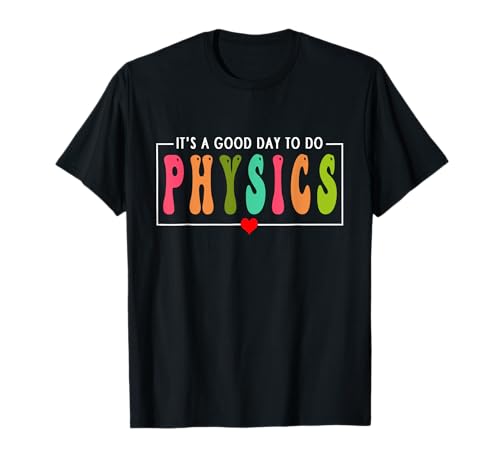 Es un buen día para hacer pruebas de física Día de prueba Física Enseñar Camiseta