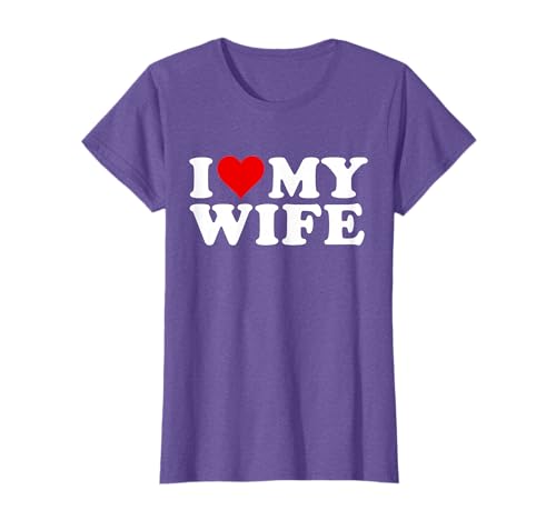 I Love My Wife Marriage Anniversary Married I Heart My Wife T-Shirt