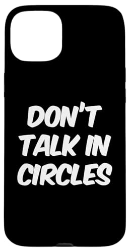 Funny Humor Txt Funny For People Funny Don't Talk In Circles �X�}�z�P�[�X iPhone 15 Plus �p