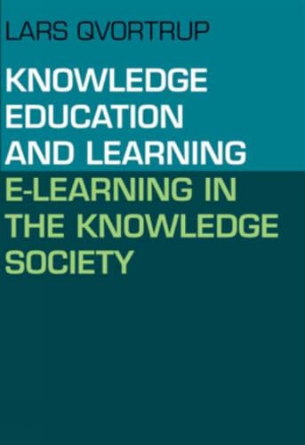 Knowledge Education and Learning: E-Learning in the Knowledge Society (Knowledge, Learning and Media / Ict)